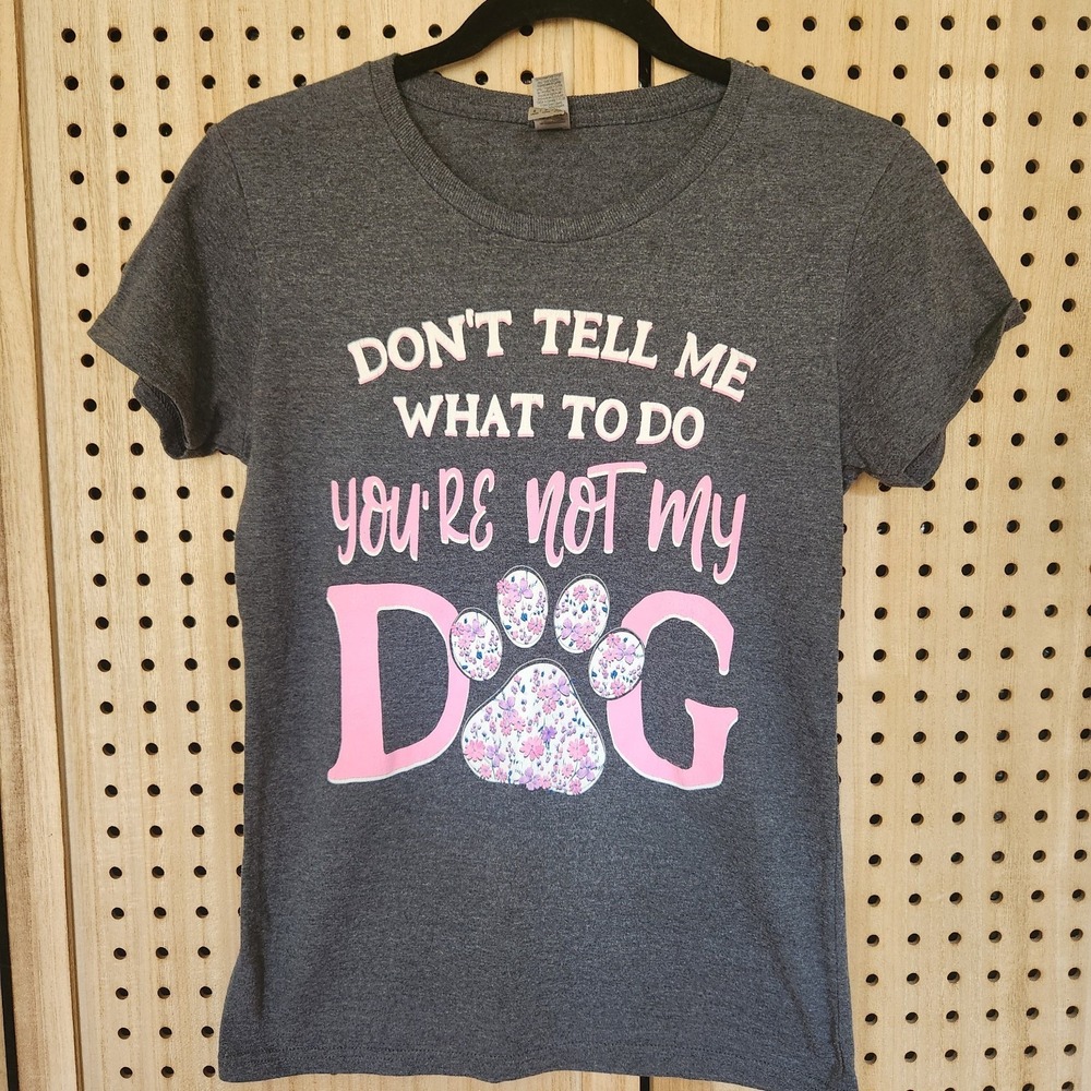 Don't Tell Me What To Do You're Not My Dog‎ Gray Graphic T-Shirt Gray Small